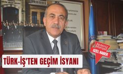 TÜRK-İŞ'ten  geçim isyanı