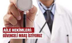 Aile hekimleri: Güvenceli maaş istiyoruz