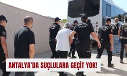 Antalya’da suçlulara geçit yok!