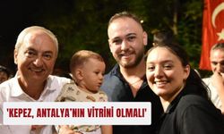 'Kepez, Antalya’nın vitrini olmalı'