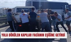 Yola dökülen kapılar facianın eşiğine getirdi