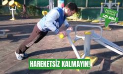 Hareketsiz kalmayın!