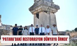 'Patara’daki restorasyon dünyaya örnek'