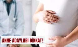 Anne adayları dikkat!