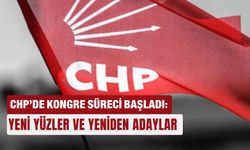 CHP’de kongre süreci başladı: Yeni yüzler ve yeniden adaylar