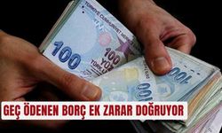 Geç ödenen borç ek zarar doğruyor