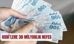 KOBİ’lere 30 milyarlık nefes