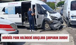 Minibüs park halindeki araçlara çarparak durdu!