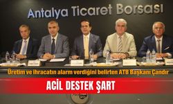 Üretim ve ihracatın alarm verdiğini belirten ATB Başkanı Çandır: Acil destek şart