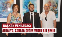 Başkan Vekili Dağ: Antalya, sanata değer veren bir şehir