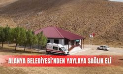 Alanya Belediyesi’nden yaylaya sağlık eli