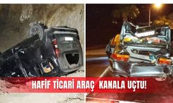Hafif ticari araç  kanala uçtu!