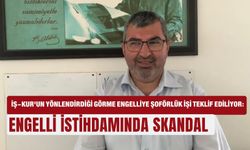 İŞ-KUR'un yönlendirdiği görme engelliye şoförlük işi teklif ediliyor: Engelli istihdamında skandal