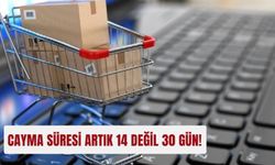 Cayma süresi artık 14 değil 30 gün!