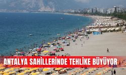 Antalya sahillerinde tehlike büyüyor