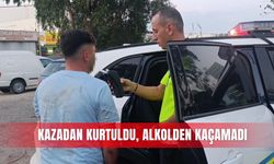 Kazadan kurtuldu, alkolden kaçamadı