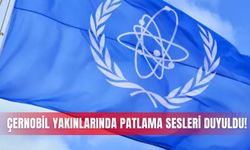 Çernobil yakınlarında patlama sesleri duyuldu!