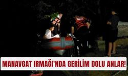 Manavgat Irmağı'nda gerilim dolu anlar!