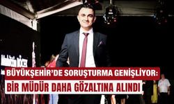 Büyükşehir’de soruşturma genişliyor: Bir müdür daha gözaltına alındı