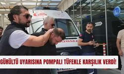 Gürültü uyarısına pompalı tüfekle karşılık verdi!