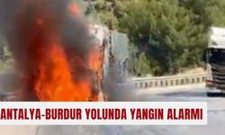 Antalya-Burdur yolunda yangın alarmı