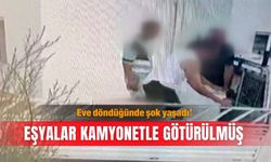 Eve döndüğünde şok yaşadı! Eşyalar kamyonetle götürülmüş