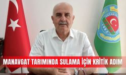 Manavgat tarımında sulama için kritik adım