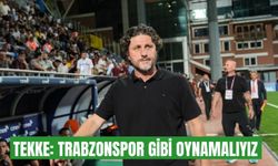 Tekke: Trabzonspor gibi oynamalıyız