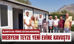 Alanya’da yürek ısıtan dokunuş: Meryem teyze yeni evine kavuştu