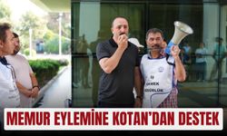 Memur eylemine Kotan’dan destek