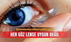 Uzmanlardan dikkat çekici uyarı: Her göz lense uygun değil