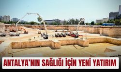 Antalya’nın sağlığı için yeni yatırım