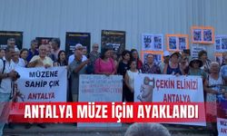Antalya müze için ayaklandı