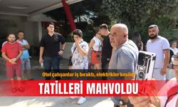 Otel çalışanlar iş bıraktı, elektrikler kesildi: Tatilleri mahvoldu