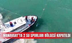 Manavgat’ta 2 su sporları bölgesi kapatıldı