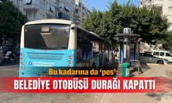 Bu kadarına da ‘pes’: Belediye otobüsü durağı kapattı