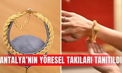 Antalya’nın yöresel takıları tanıtıldı