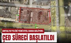 Antalya’ya iki yeni otel daha geliyor: ÇED süreci başlatıldı
