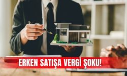 Erken satışa vergi şoku!