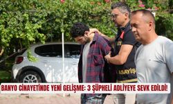 Banyodaki şüpheli olay sonrası 3 kişi adliyeye gönderildi