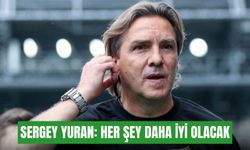 Sergey Yuran: Her şey daha iyi olacak