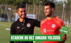 Ataberk Dadakdeniz bu kez Ankara yolcusu