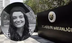 Dışişleri’nden Ayşenur Ezgi Eygi için anma mesajı