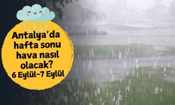 Antalya'da hafta sonu hava nasıl olacak? 6 Eylül Cumartesi-7 Eylül Pazar