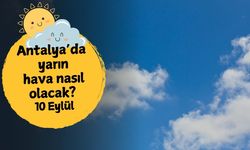 Antalya'da yarın hava nasıl olacak? 10 Eylül Çarşamba