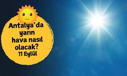 Antalya'da yarın hava nasıl olacak? 11 Eylül Perşembe
