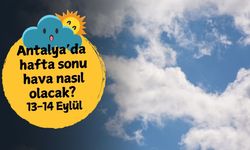 Antalya'da hafta sonu hava nasıl olacak? 13 Eylül Cumartesi-14 Eylül Pazar