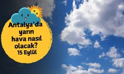 Antalya'da yarın hava nasıl olacak? 15 Eylül Pazartesi
