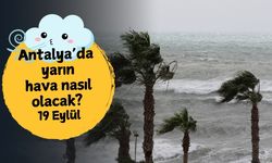 Antalya'da yarın hava nasıl olacak? 19 Eylül Cuma