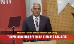 Bakan Ersoy: Turizm alanında rekorlar kırmaya başladık
